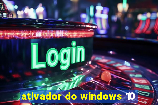 ativador do windows 10